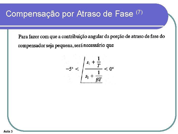 Compensação por Atraso de Fase (7) Aula 3 Compensação por Atraso de Fase (7) Aula 3