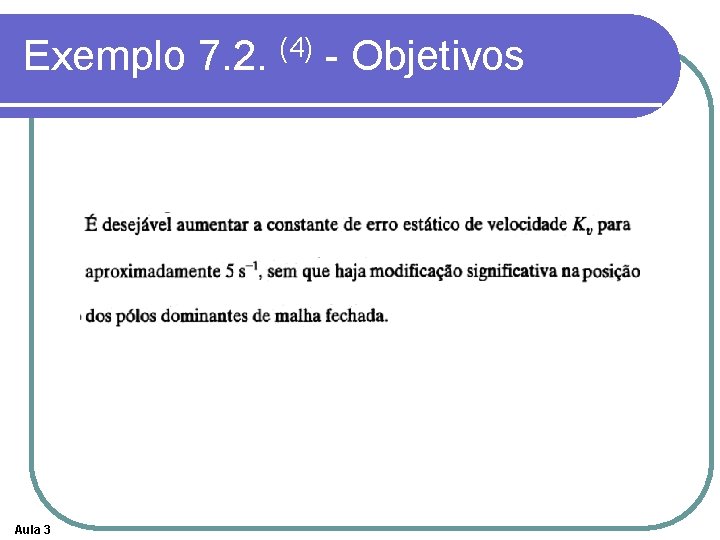 Exemplo 7. 2. (4) - Objetivos Aula 3 Exemplo 7. 2. (4) - Objetivos Aula 3