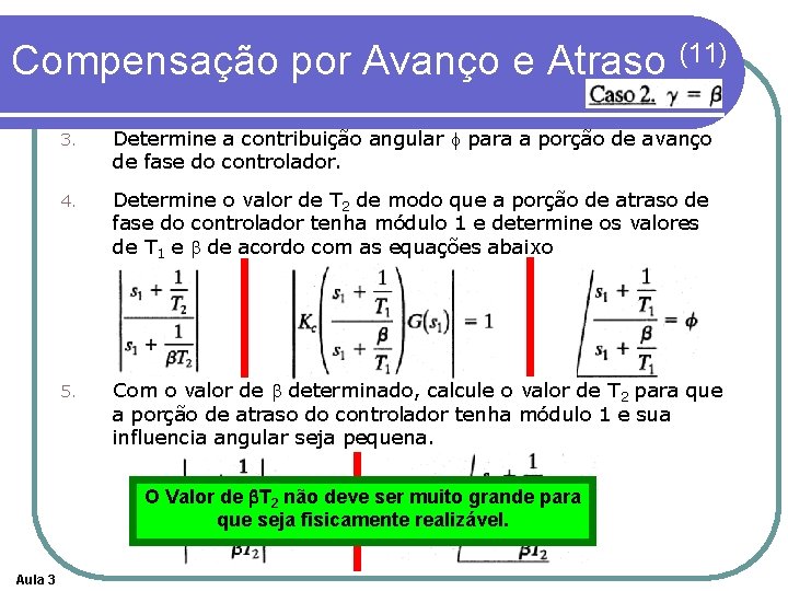Compensação por Avanço e Atraso (11) 3. Determine a contribuição angular f para a Compensação por Avanço e Atraso (11) 3. Determine a contribuição angular f para a