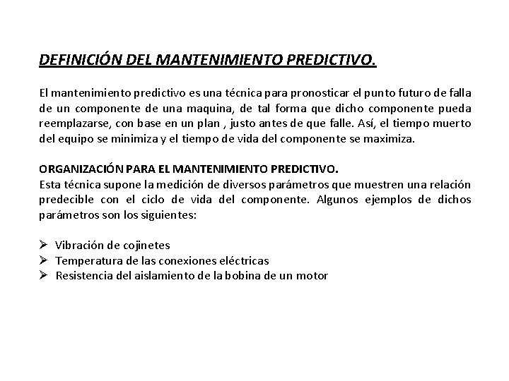 DEFINICIÓN DEL MANTENIMIENTO PREDICTIVO. El mantenimiento predictivo es una técnica para pronosticar el punto DEFINICIÓN DEL MANTENIMIENTO PREDICTIVO. El mantenimiento predictivo es una técnica para pronosticar el punto