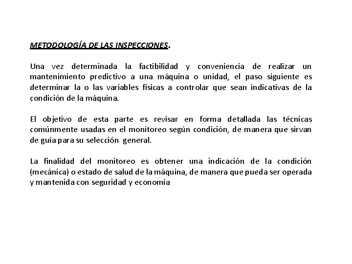 METODOLOGÍA DE LAS INSPECCIONES. Una vez determinada la factibilidad y conveniencia de realizar un METODOLOGÍA DE LAS INSPECCIONES. Una vez determinada la factibilidad y conveniencia de realizar un
