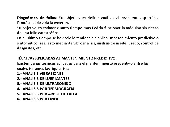 Diagnóstico de fallas: Su objetivo es definir cuál es el problema específico. Pronóstico de Diagnóstico de fallas: Su objetivo es definir cuál es el problema específico. Pronóstico de
