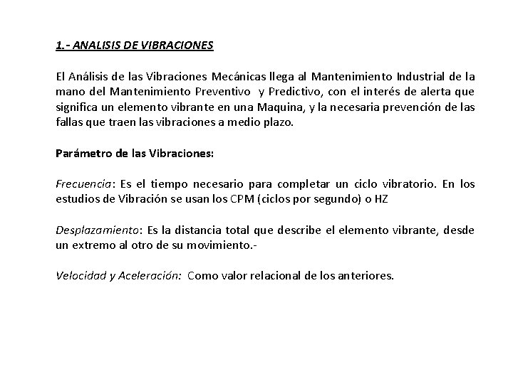 1. - ANALISIS DE VIBRACIONES El Análisis de las Vibraciones Mecánicas llega al Mantenimiento 1. - ANALISIS DE VIBRACIONES El Análisis de las Vibraciones Mecánicas llega al Mantenimiento