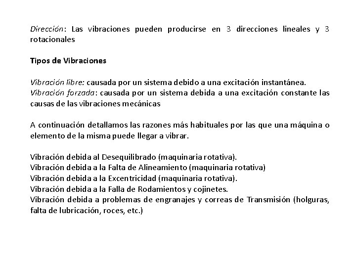 Dirección: Las vibraciones pueden producirse en 3 direcciones lineales y 3 rotacionales Tipos de Dirección: Las vibraciones pueden producirse en 3 direcciones lineales y 3 rotacionales Tipos de