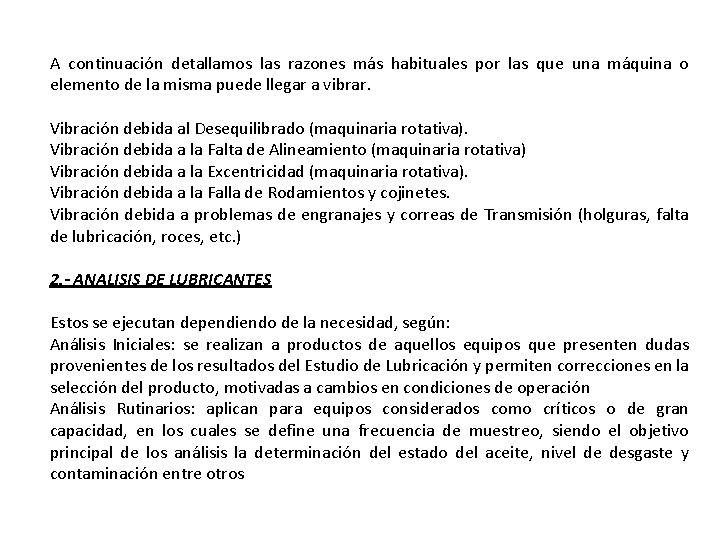 A continuación detallamos las razones más habituales por las que una máquina o elemento A continuación detallamos las razones más habituales por las que una máquina o elemento