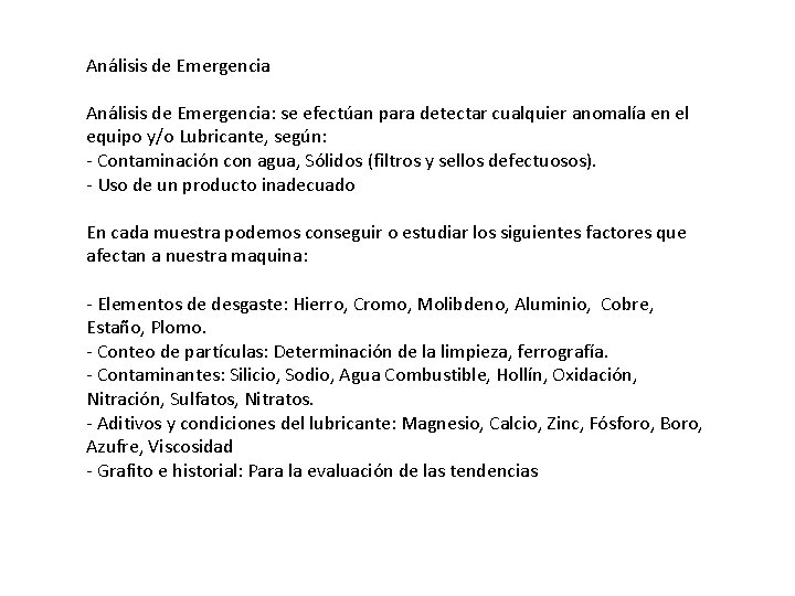 Análisis de Emergencia: se efectúan para detectar cualquier anomalía en el equipo y/o Lubricante, Análisis de Emergencia: se efectúan para detectar cualquier anomalía en el equipo y/o Lubricante,