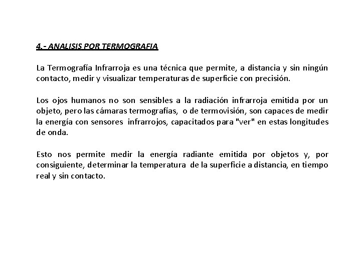 4. - ANALISIS POR TERMOGRAFIA La Termografía Infrarroja es una técnica que permite, a 4. - ANALISIS POR TERMOGRAFIA La Termografía Infrarroja es una técnica que permite, a