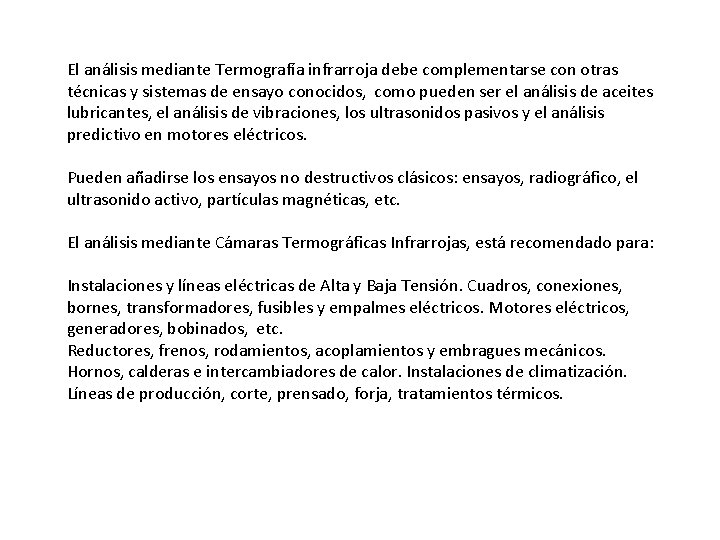 El análisis mediante Termografía infrarroja debe complementarse con otras técnicas y sistemas de ensayo El análisis mediante Termografía infrarroja debe complementarse con otras técnicas y sistemas de ensayo