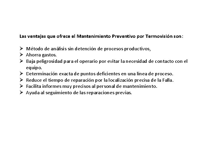 Las ventajas que ofrece el Mantenimiento Preventivo por Termovisión son: Ø Método de análisis Las ventajas que ofrece el Mantenimiento Preventivo por Termovisión son: Ø Método de análisis