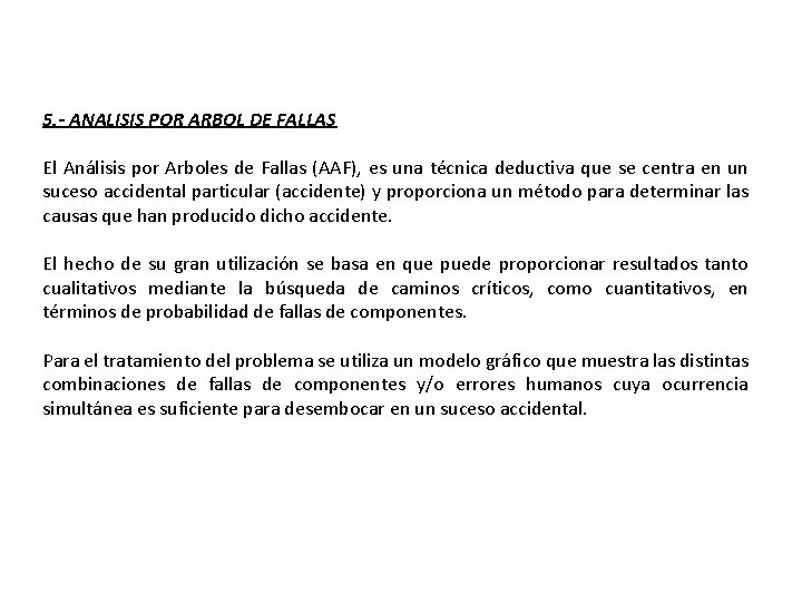 5. - ANALISIS POR ARBOL DE FALLAS El Análisis por Arboles de Fallas (AAF), 5. - ANALISIS POR ARBOL DE FALLAS El Análisis por Arboles de Fallas (AAF),