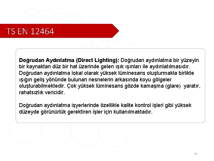 TS EN 12464 Doğrudan Aydınlatma (Direct Lighting): Doğrudan aydınlatma bir yüzeyin bir kaynaktan düz