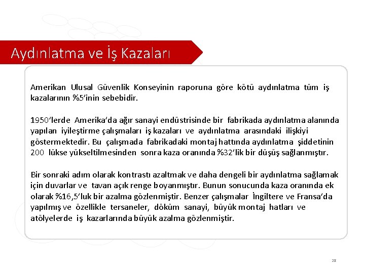 Aydınlatma ve İş Kazaları Amerikan Ulusal Güvenlik Konseyinin raporuna göre kötü aydınlatma tüm iş