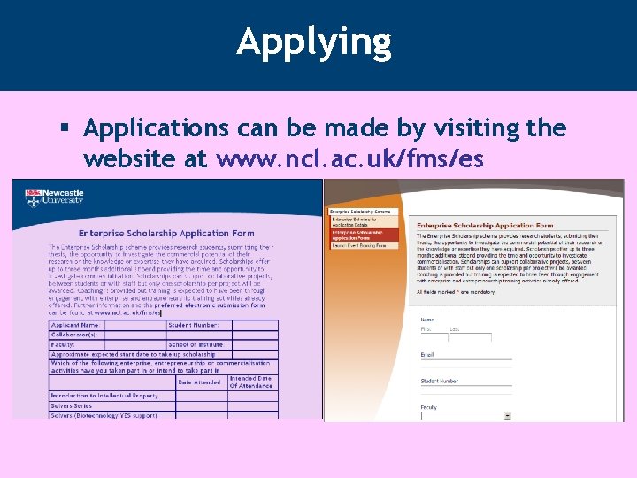 Applying § Applications can be made by visiting the website at www. ncl. ac.