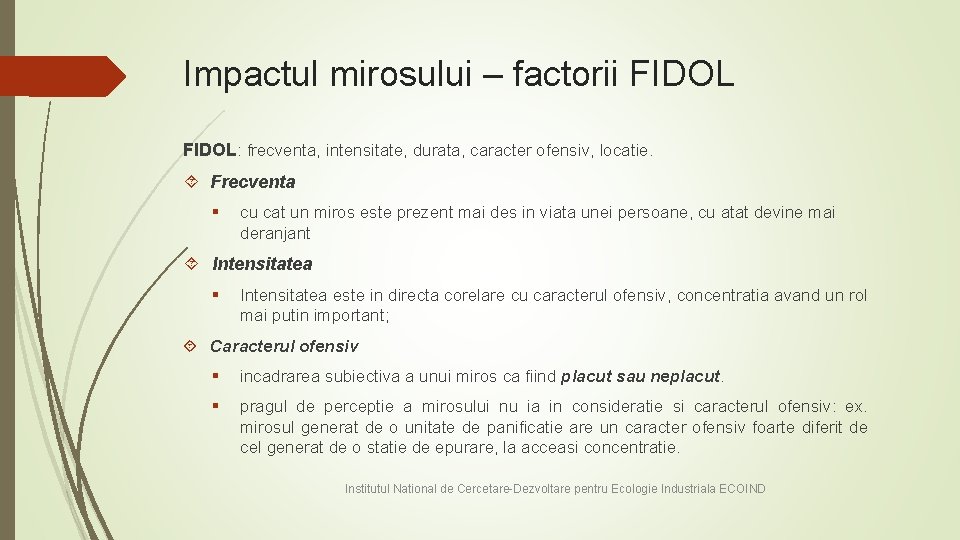 Impactul mirosului – factorii FIDOL: frecventa, intensitate, durata, caracter ofensiv, locatie. Frecventa § cu