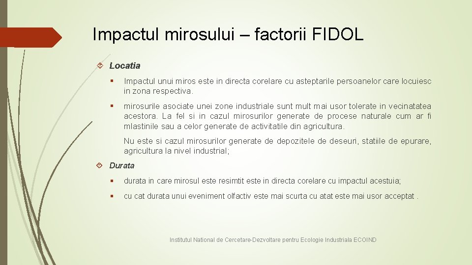 Impactul mirosului – factorii FIDOL Locatia § Impactul unui miros este in directa corelare