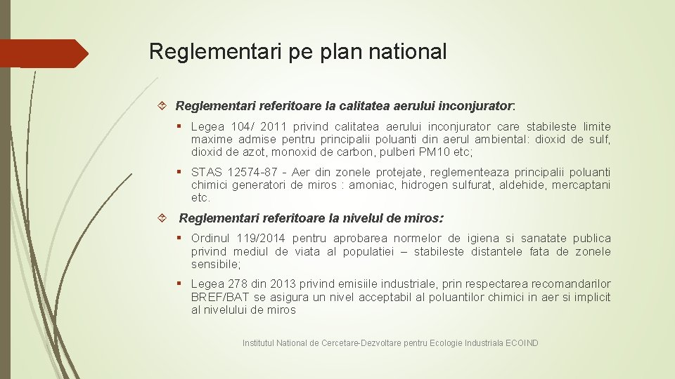 Reglementari pe plan national Reglementari referitoare la calitatea aerului inconjurator: § Legea 104/ 2011