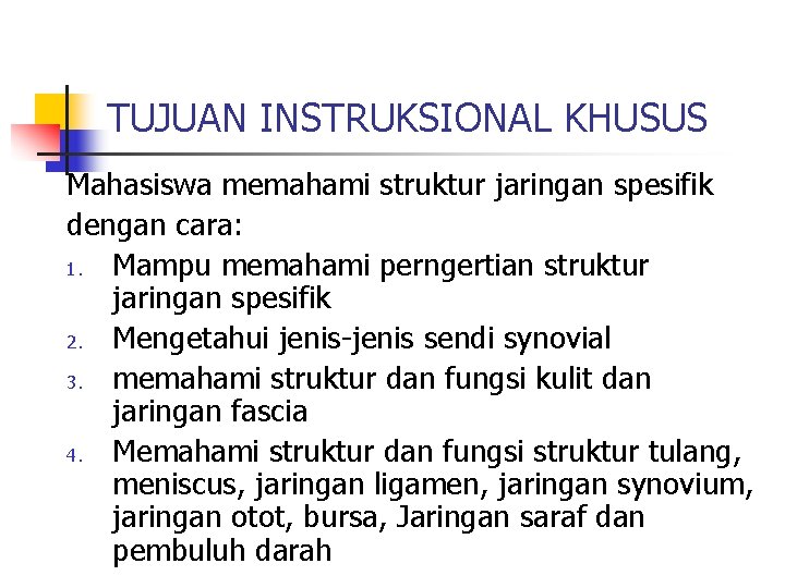 TUJUAN INSTRUKSIONAL KHUSUS Mahasiswa memahami struktur jaringan spesifik dengan cara: 1. Mampu memahami perngertian