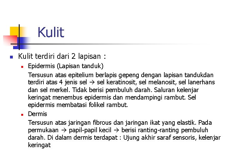 Kulit n Kulit terdiri dari 2 lapisan : n n Epidermis (Lapisan tanduk) Tersusun