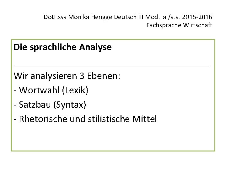 Dott. ssa Monika Hengge Deutsch III Mod. a /a. a. 2015 -2016 Fachsprache Wirtschaft