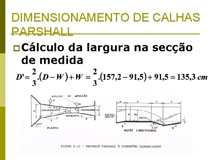 DIMENSIONAMENTO DE CALHAS PARSHALL p Cálculo da largura na secção de medida 