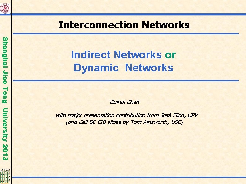 Interconnection Networks Shanghai Jiao Tong University 2013 Indirect Networks or Dynamic Networks Guihai Chen