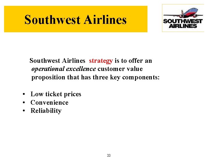 Southwest Airlines strategy is to offer an operational excellence customer value proposition that has