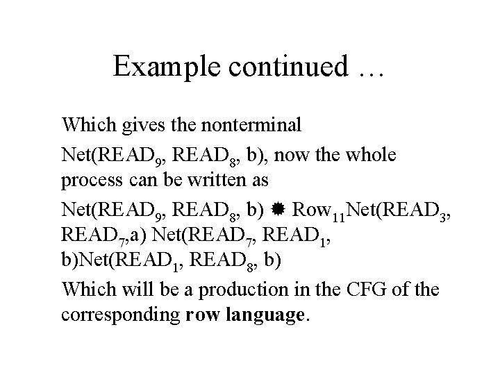 Example continued … Which gives the nonterminal Net(READ 9, READ 8, b), now the