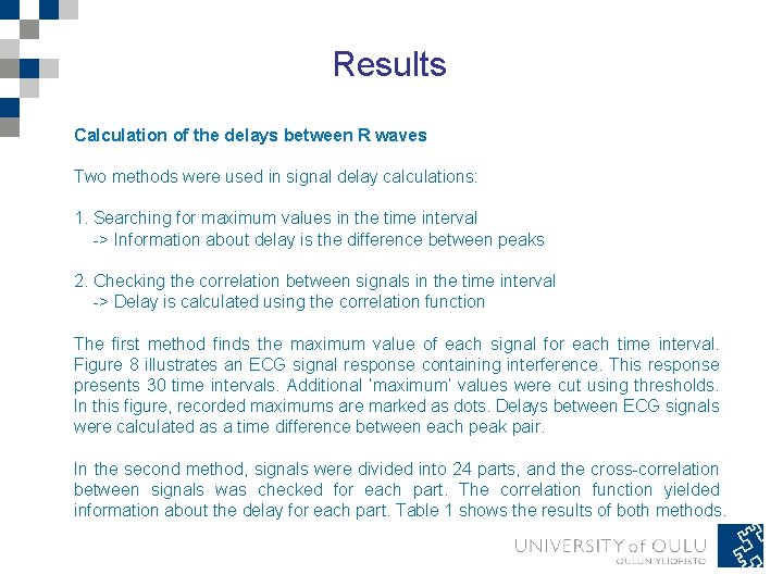 Results Calculation of the delays between R waves Two methods were used in signal Results Calculation of the delays between R waves Two methods were used in signal
