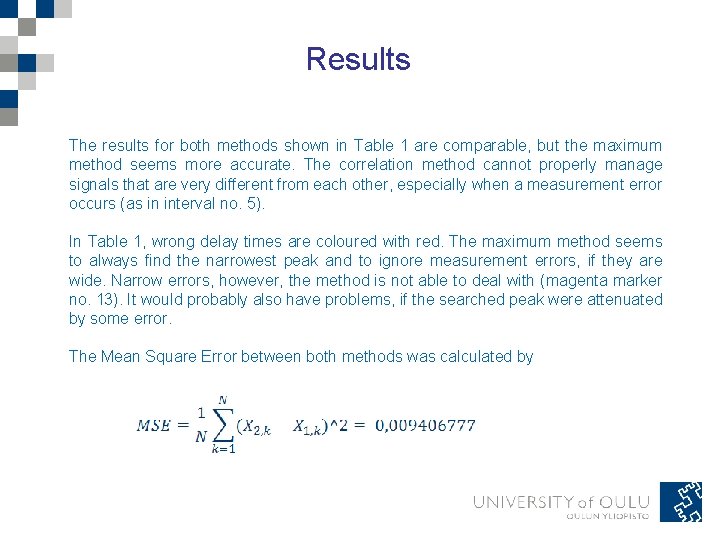 Results The results for both methods shown in Table 1 are comparable, but the Results The results for both methods shown in Table 1 are comparable, but the