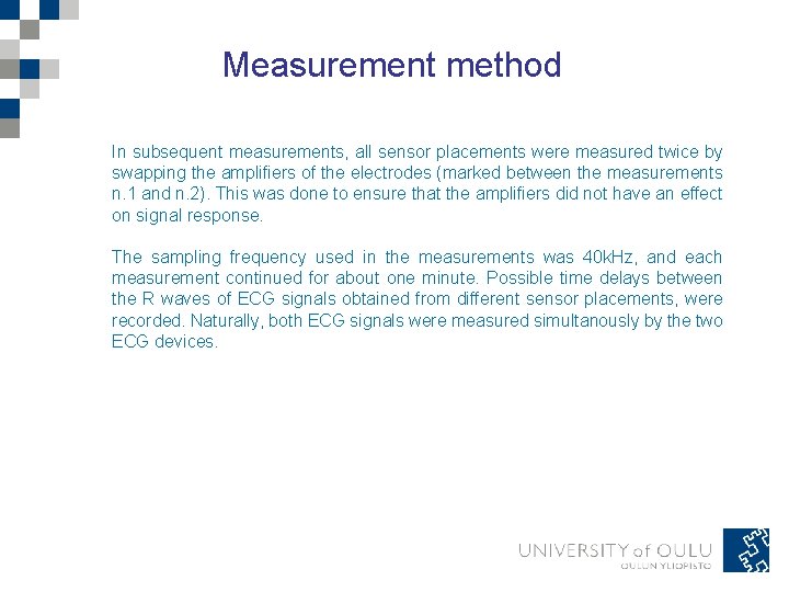 Measurement method In subsequent measurements, all sensor placements were measured twice by swapping the Measurement method In subsequent measurements, all sensor placements were measured twice by swapping the