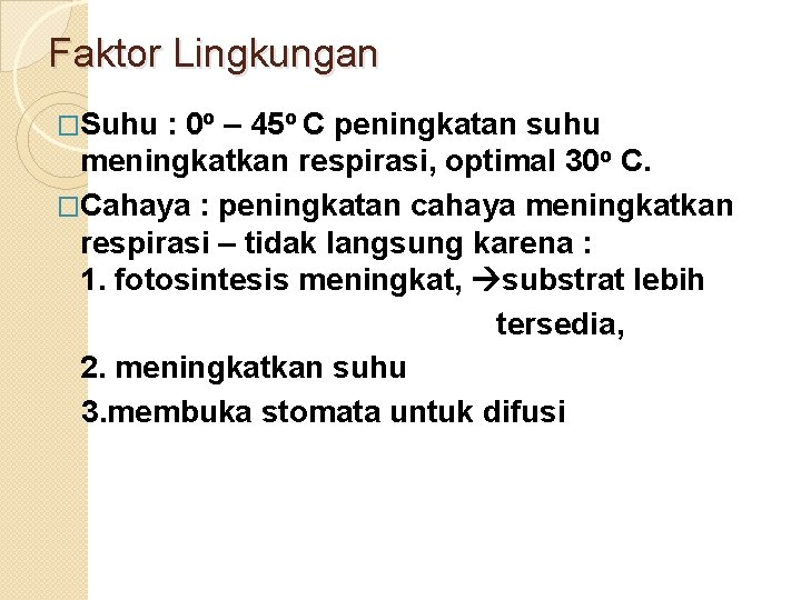 Faktor Lingkungan �Suhu : 0 o – 45 o C peningkatan suhu meningkatkan respirasi,