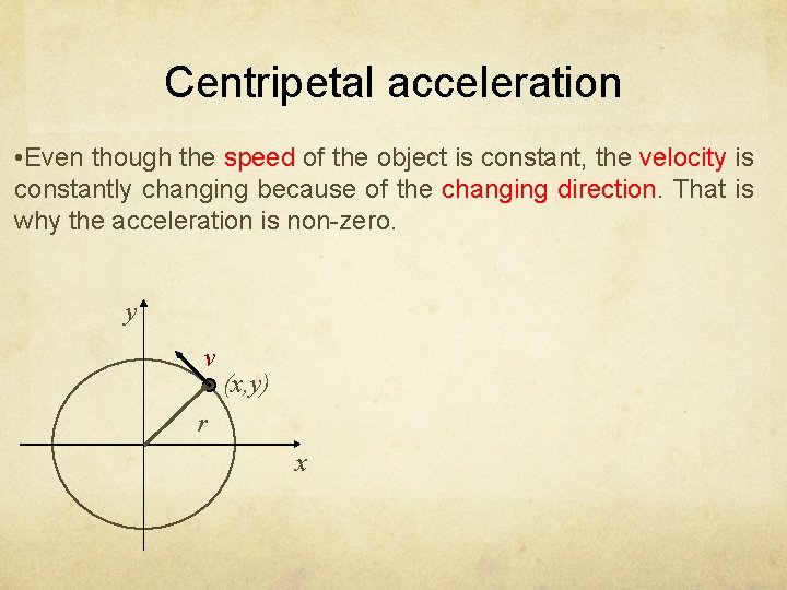 Centripetal acceleration • Even though the speed of the object is constant, the velocity