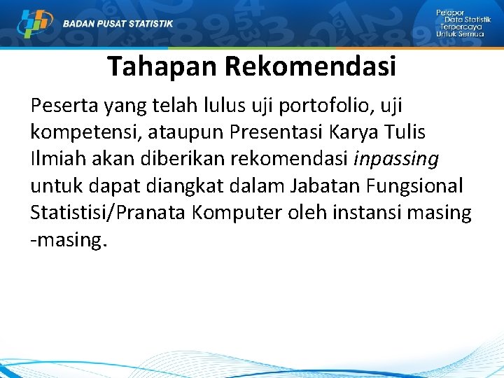 Tahapan Rekomendasi Peserta yang telah lulus uji portofolio, uji kompetensi, ataupun Presentasi Karya Tulis Tahapan Rekomendasi Peserta yang telah lulus uji portofolio, uji kompetensi, ataupun Presentasi Karya Tulis
