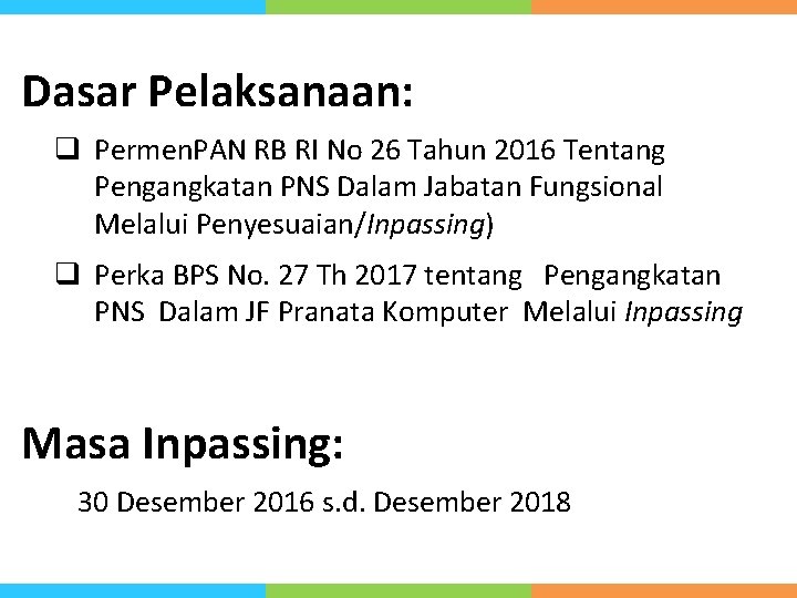 Dasar Pelaksanaan: q Permen. PAN RB RI No 26 Tahun 2016 Tentang Pengangkatan PNS Dasar Pelaksanaan: q Permen. PAN RB RI No 26 Tahun 2016 Tentang Pengangkatan PNS