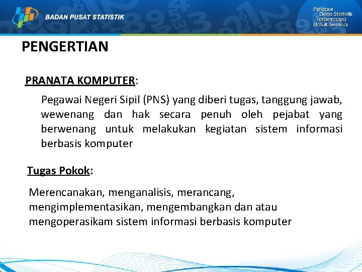PENGERTIAN PRANATA KOMPUTER: Pegawai Negeri Sipil (PNS) yang diberi tugas, tanggung jawab, wewenang dan PENGERTIAN PRANATA KOMPUTER: Pegawai Negeri Sipil (PNS) yang diberi tugas, tanggung jawab, wewenang dan