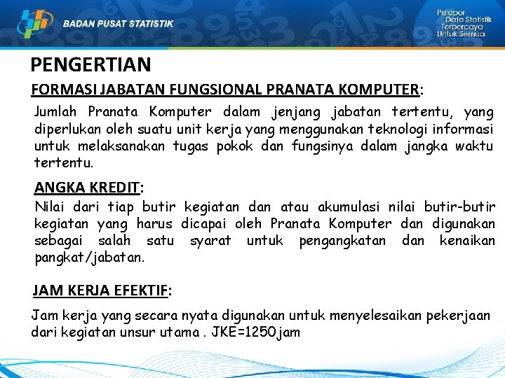 PENGERTIAN FORMASI JABATAN FUNGSIONAL PRANATA KOMPUTER: Jumlah Pranata Komputer dalam jenjang jabatan tertentu, yang PENGERTIAN FORMASI JABATAN FUNGSIONAL PRANATA KOMPUTER: Jumlah Pranata Komputer dalam jenjang jabatan tertentu, yang