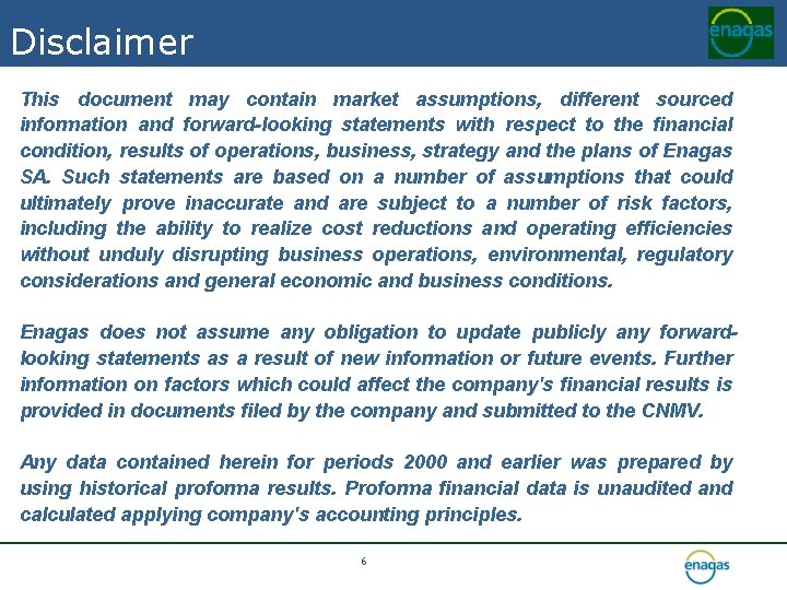 Disclaimer This document may contain market assumptions, different sourced information and forward-looking statements with