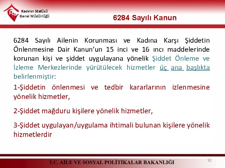 Kadının Statüsü Genel Müdürlüğü 6284 Sayılı Kanun 6284 Sayılı Ailenin Korunması ve Kadına Karşı