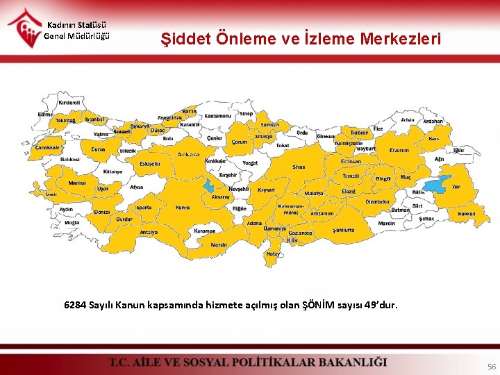 Kadının Statüsü Genel Müdürlüğü Şiddet Önleme ve İzleme Merkezleri 6284 Sayılı Kanun kapsamında hizmete