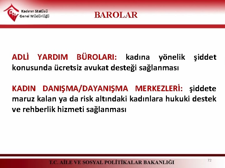 Kadının Statüsü Genel Müdürlüğü BAROLAR ADLİ YARDIM BÜROLARI: kadına yönelik şiddet konusunda ücretsiz avukat