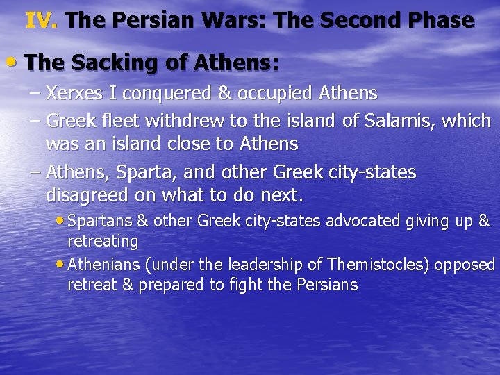 IV. The Persian Wars: The Second Phase • The Sacking of Athens: – Xerxes