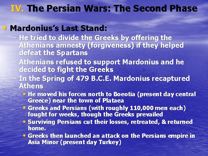 IV. The Persian Wars: The Second Phase • Mardonius’s Last Stand: – He tried