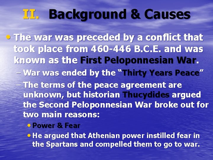 II. Background & Causes • The war was preceded by a conflict that took