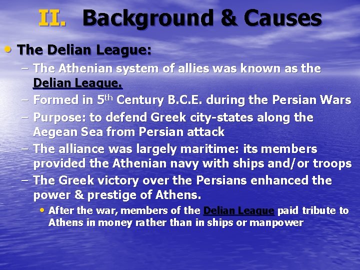 II. Background & Causes • The Delian League: – The Athenian system of allies