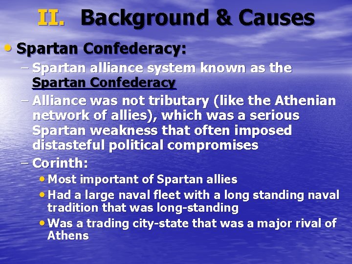 II. Background & Causes • Spartan Confederacy: – Spartan alliance system known as the