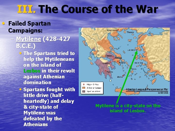 III. The Course of the War • Failed Spartan Campaigns: – Mytilene (428 -427