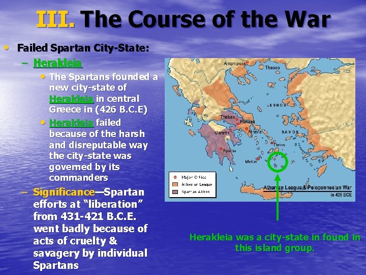 III. The Course of the War • Failed Spartan City-State: – Herakleia • The