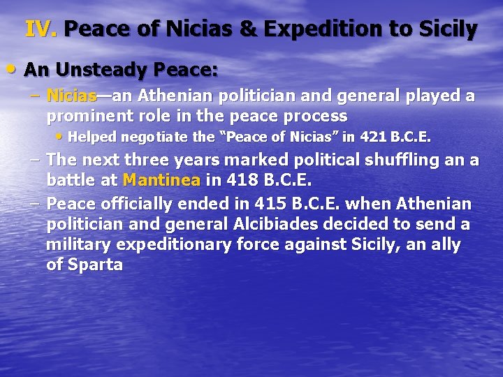 IV. Peace of Nicias & Expedition to Sicily • An Unsteady Peace: – Nicias—an