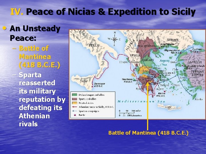 IV. Peace of Nicias & Expedition to Sicily • An Unsteady Peace: – Battle