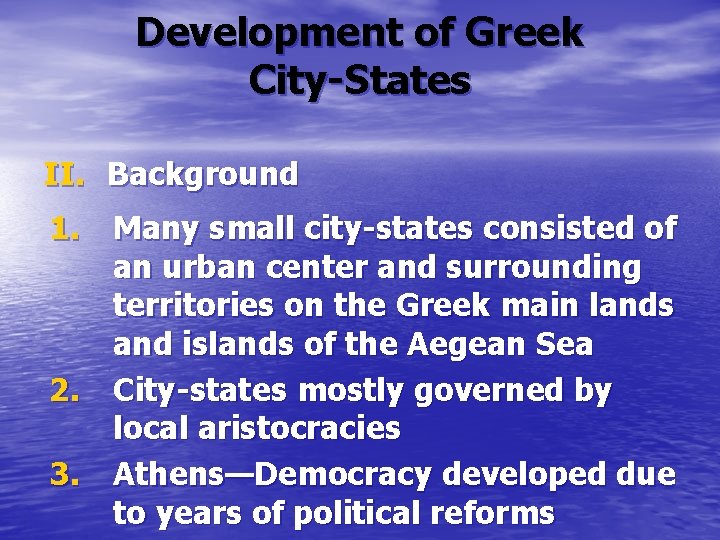 Development of Greek City-States II. Background 1. Many small city-states consisted of an urban